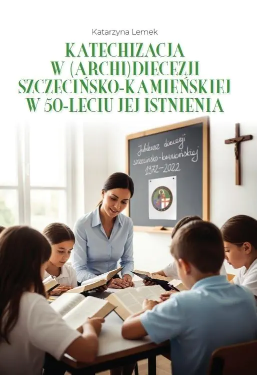 Książka - Katechizacja w (archi)diecezji szczecińsko-kamieńskiej w 50-leciu jej istnienia