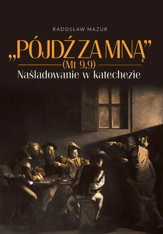 Książka - Pójdź za Mną (Mt 9,9). Naśladowanie w katechezie