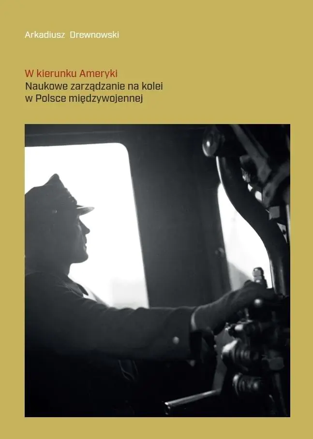 Książka - W kierunku Ameryki. Naukowe zarządzanie na kolei..