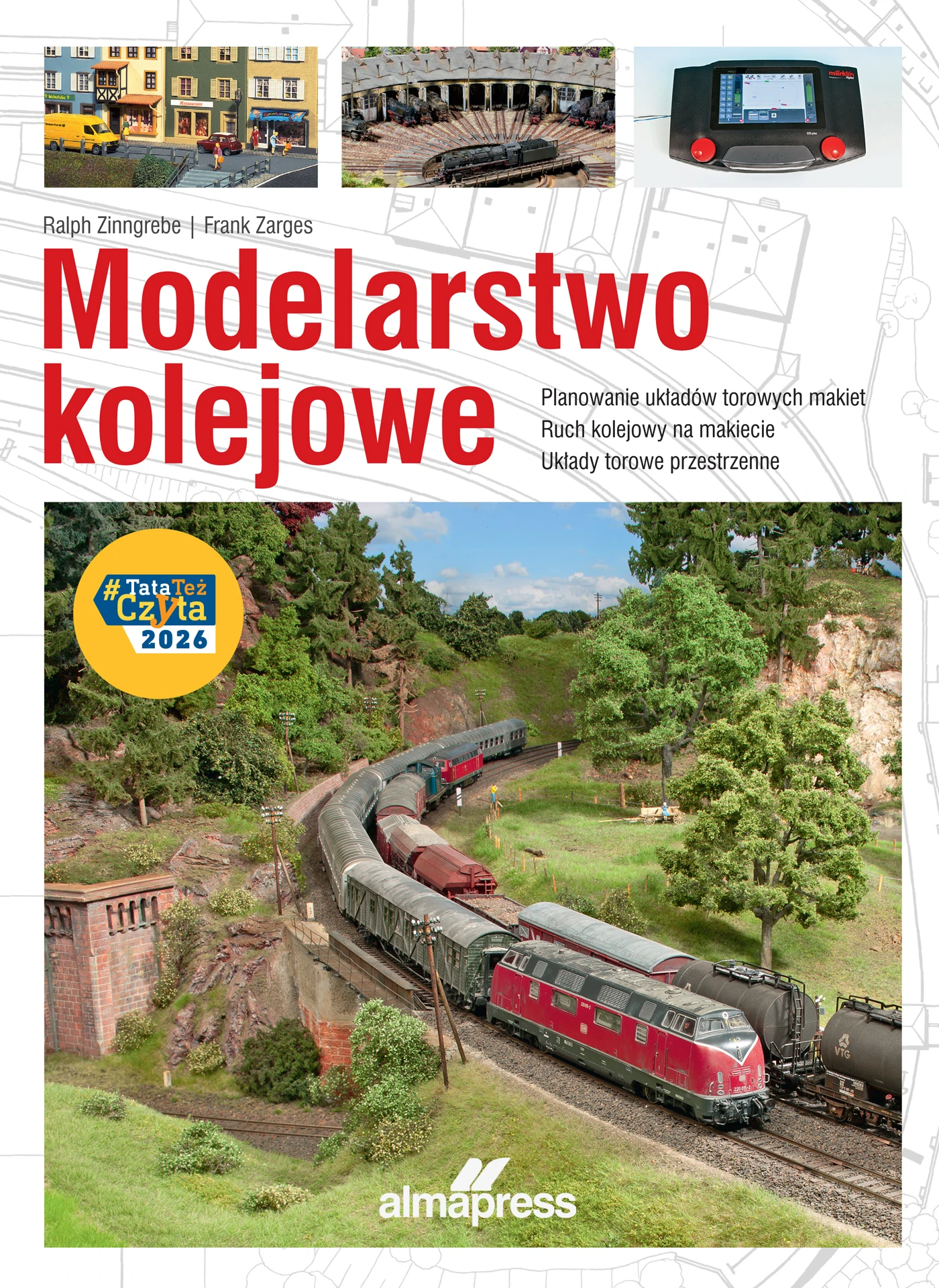 Książka - Modelarstwo kolejowe. Planowanie układów torowych makiet &bull; Ruch kolejowy na makiecie &bull; Układy torowe