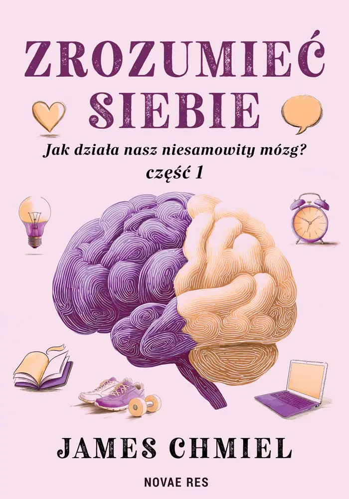 Książka - Zrozumieć siebie. Jak działa nasz niesamowity mózg? cz. 1
