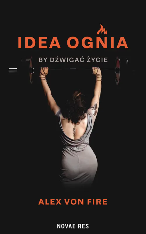 Książka - Idea Ognia - by dźwigać życie