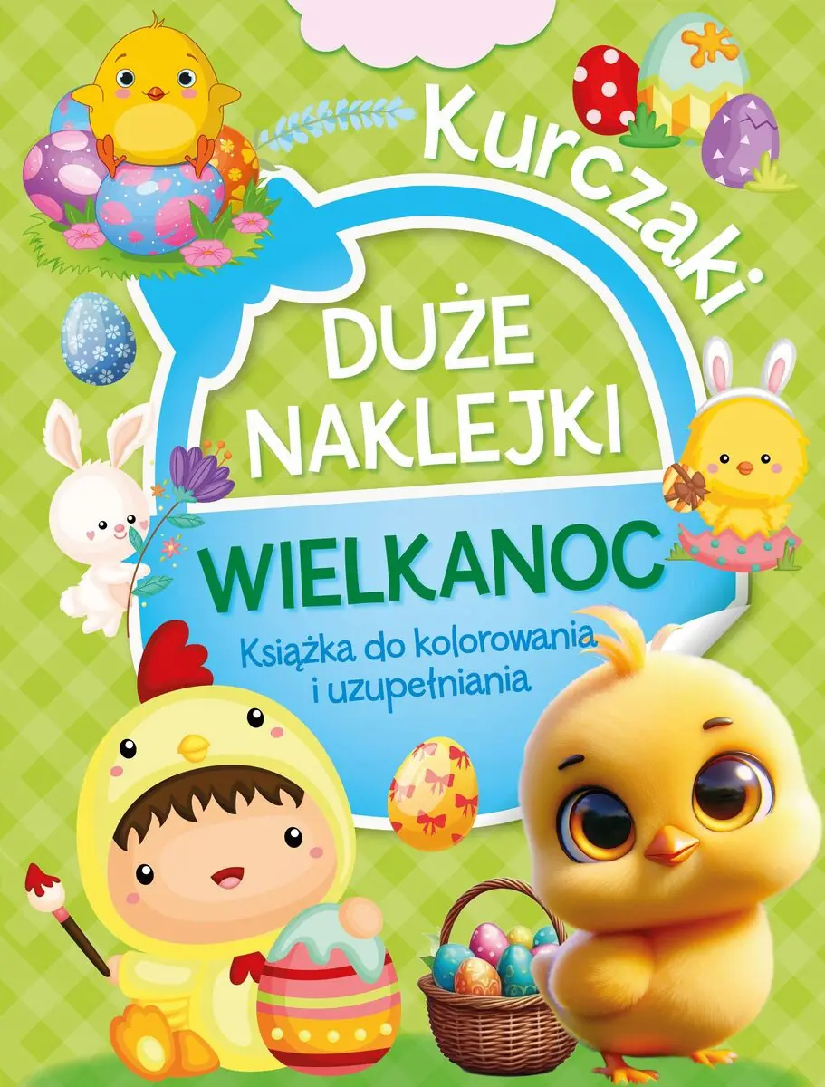 Książka - Duże naklejki. Książka do kolorowania i uzupełniania. Wielkanoc Kurczaki