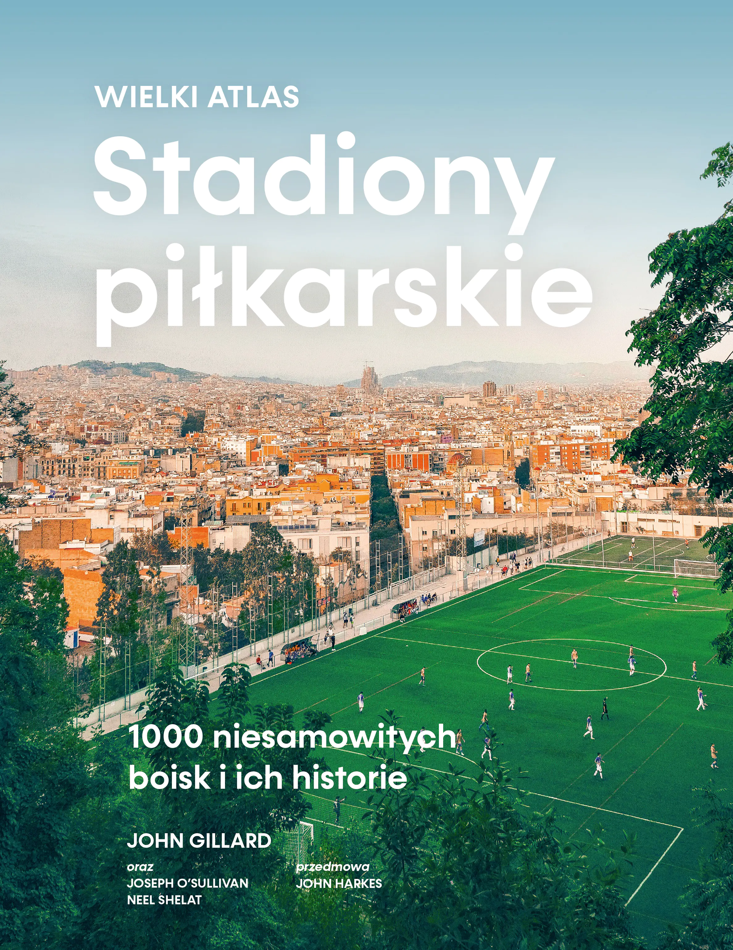 Książka - Stadiony piłkarskie. Wielki atlas. 1000 niesamowitych boisk i ich historie