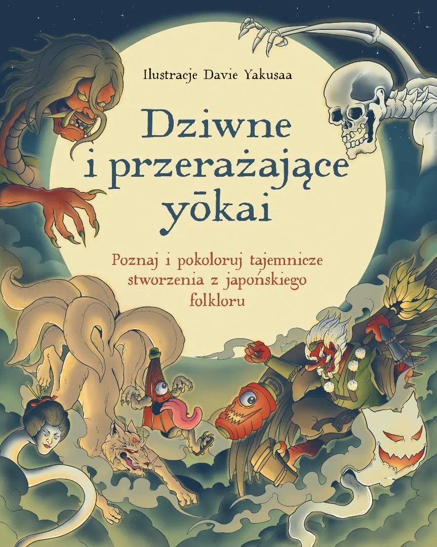 Książka - Dziwne i przerażające yokai. Poznaj i pokoloruj tajemnicze stworzenia z japońskiego folkloru