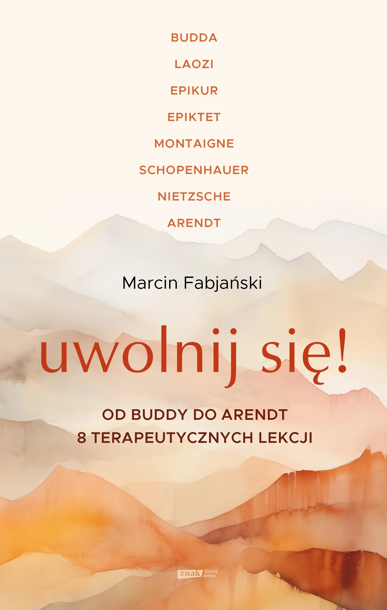 Książka - Uwolnij się! Od Buddy do Arendt &ndash; 8 terapeutycznych lekcji