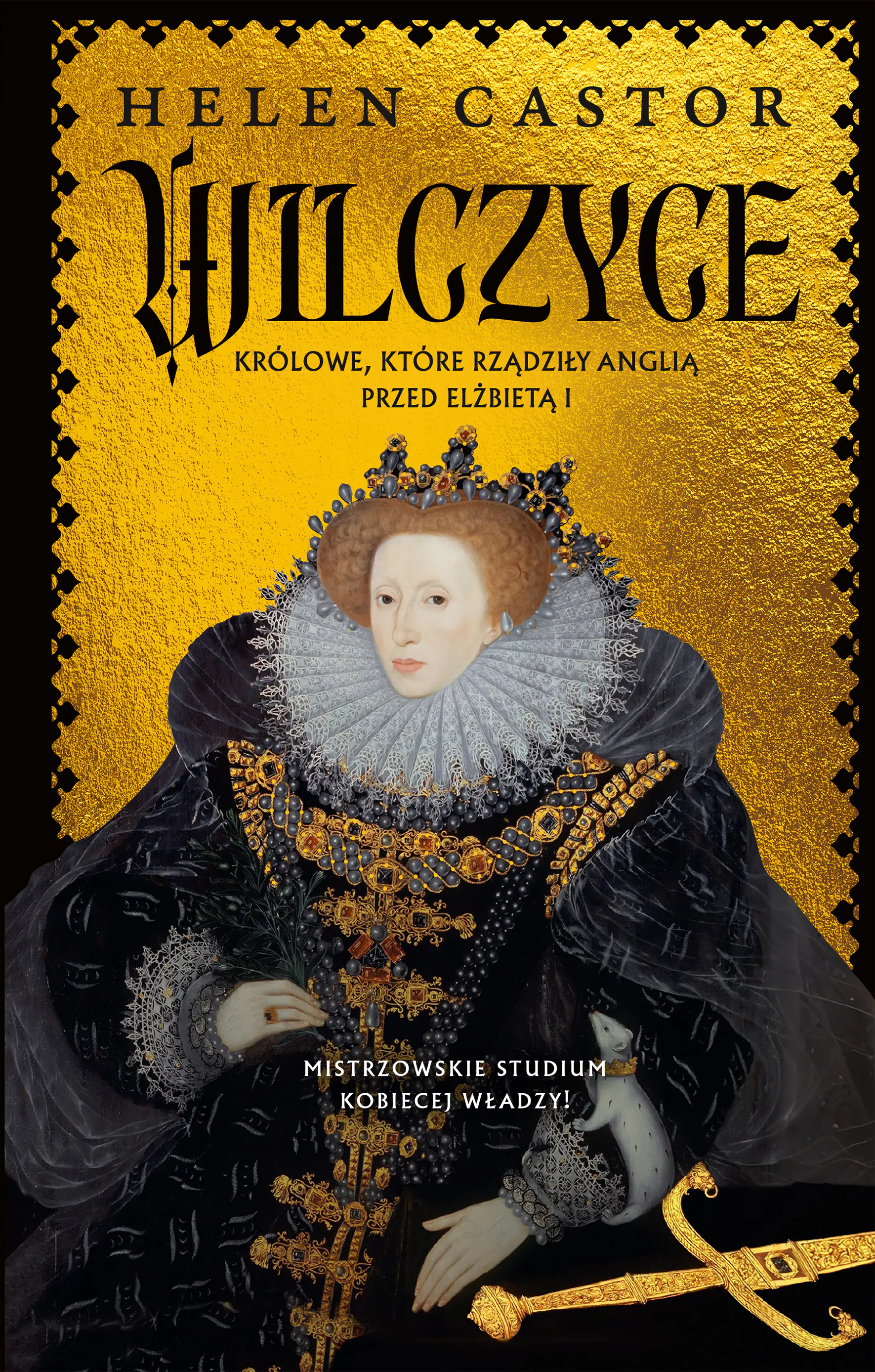 Książka - Wilczyce. Królowe, które rządziły Anglią przed Elżbietą I