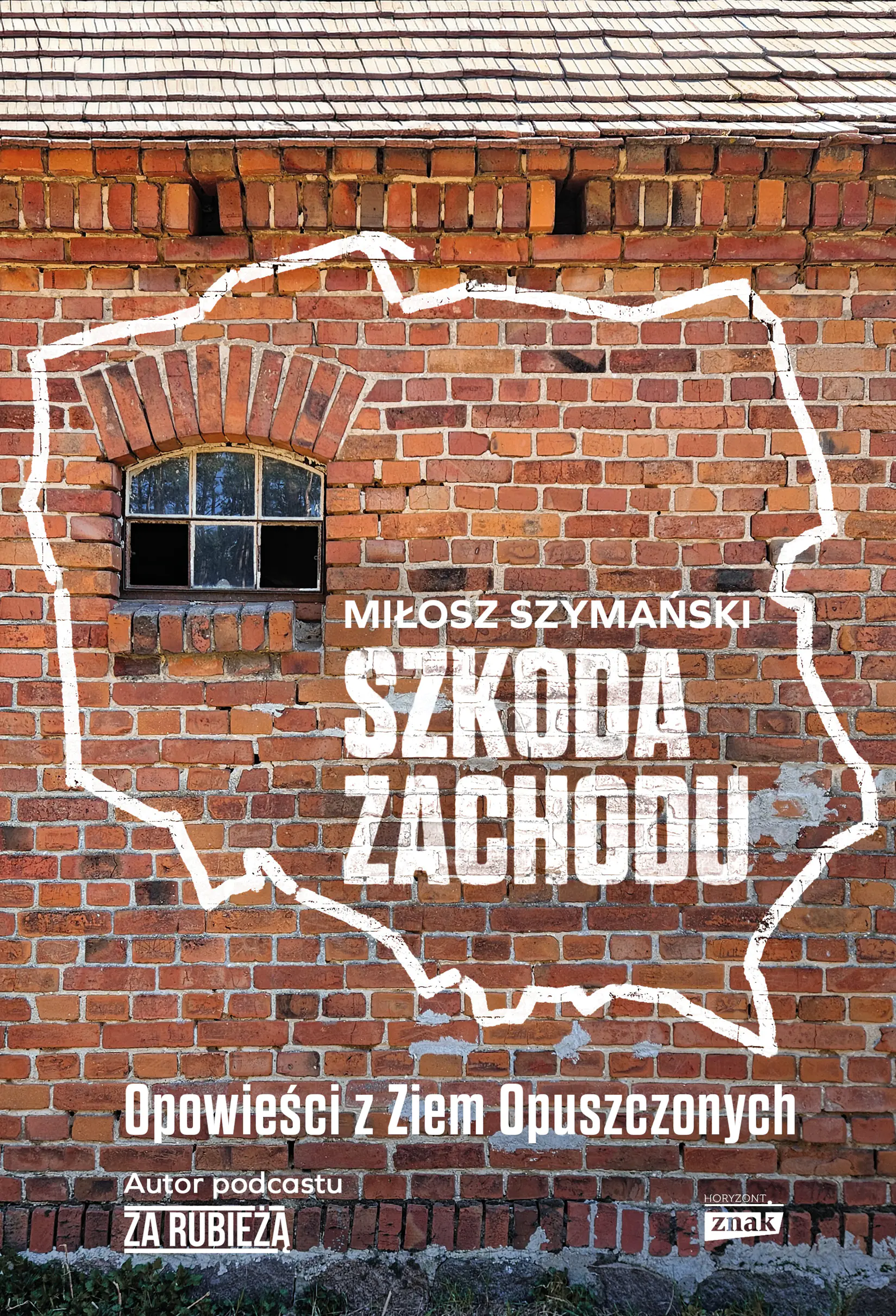Książka - Szkoda Zachodu. Opowieści z Ziem Opuszczonych