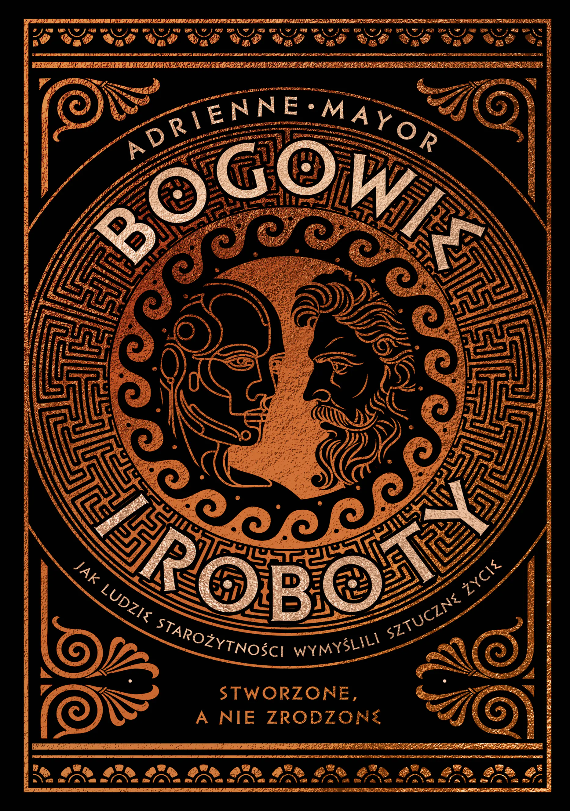 Książka - Bogowie i roboty. Jak ludzie starożytności wymyślili sztuczne życie