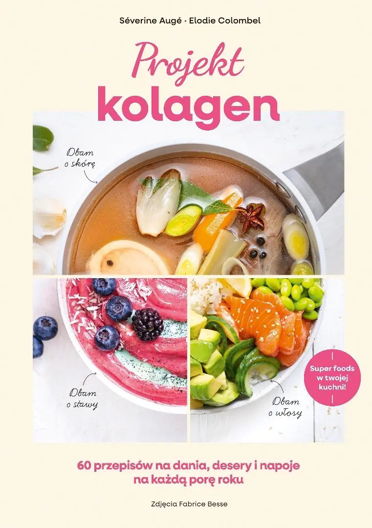 Książka - Projekt kolagen. 60 przepisów na dania, desery i napoje na każdą porę roku