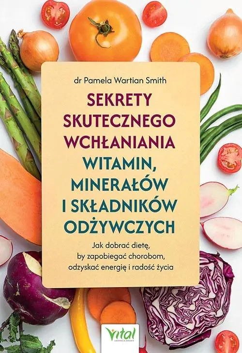 Książka - Sekrety skutecznego wchłaniania witamin, minerałów i składników odżywczych