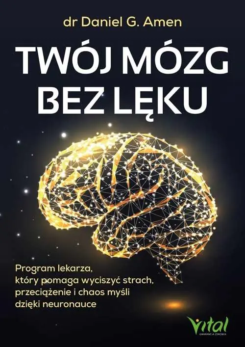 Książka - Twój mózg bez lęku. Program lekarza, który pomaga wyciszyć strach, przeciążenie i chaos myśli dzięki neuronauce