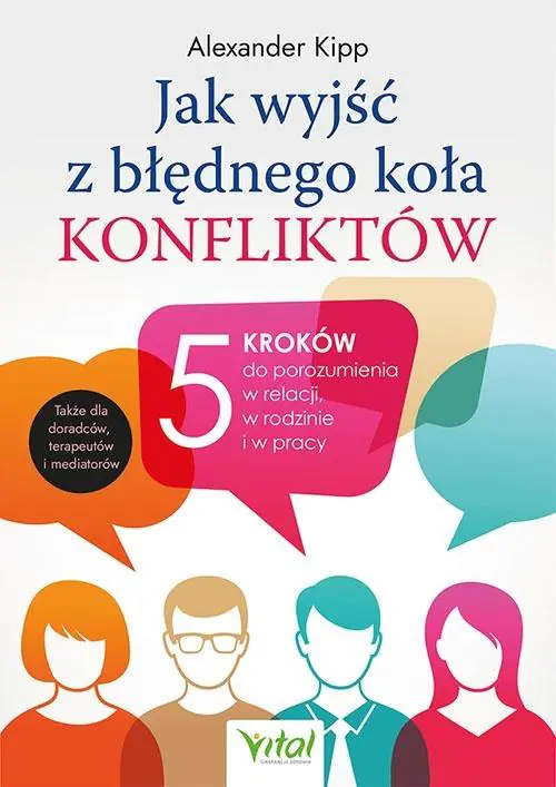Książka - Jak wyjść z błędnego koła konfliktów? 5 kroków do porozumienia w relacji, w rodzinie i w pracy