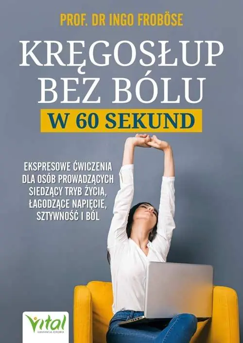 Książka - Kręgosłup bez bólu w 60 sekund. Ekspresowe ćwiczenia dla osób siedzących, łagodzące napięcie, sztywność i ból