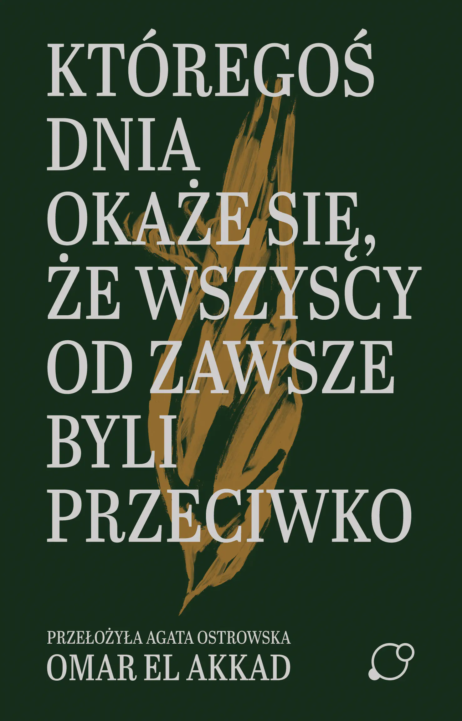 Książka - Któregoś dnia okaże się, że wszyscy od zawsze byli przeciwko