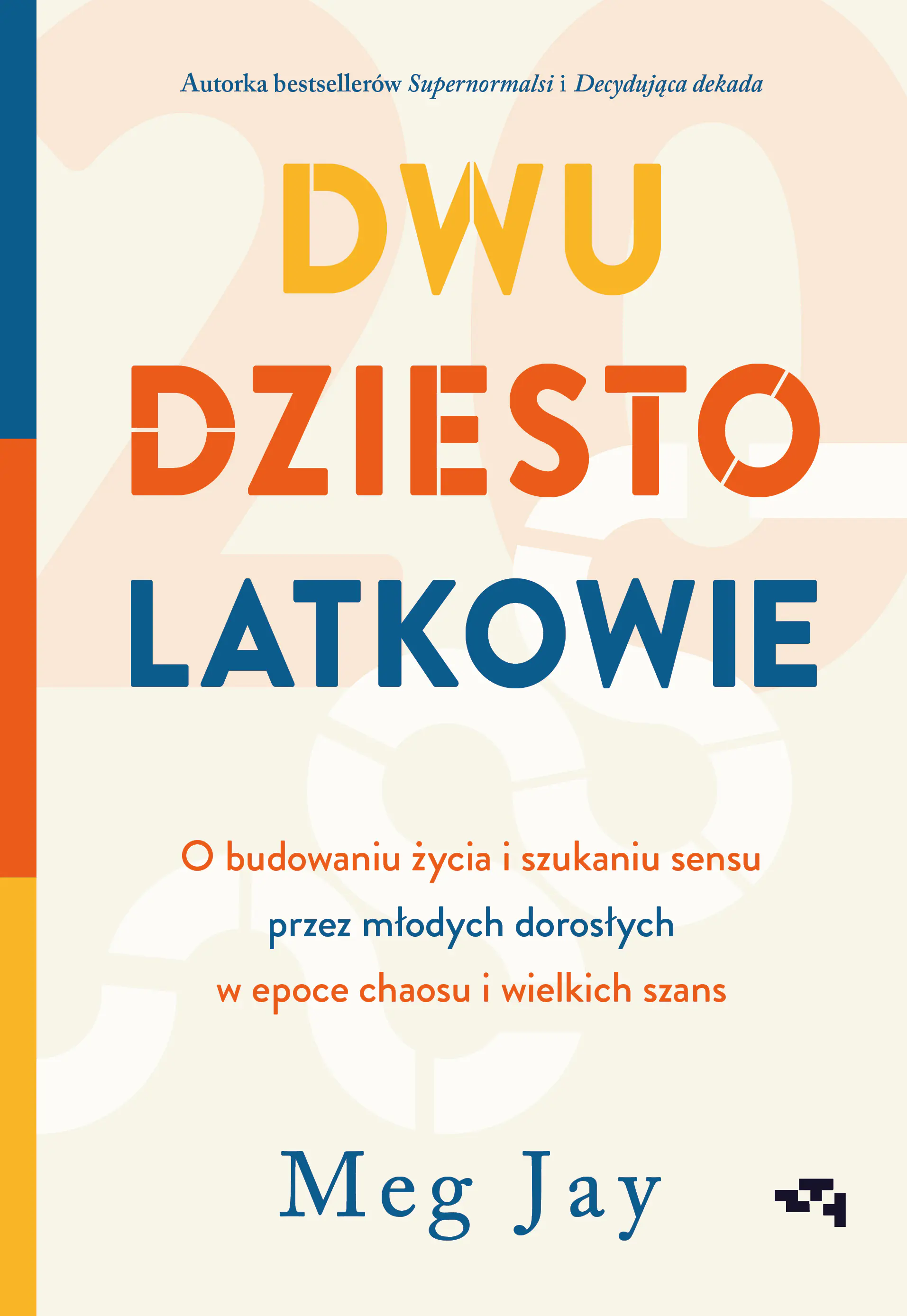 Książka - Dwudziestolatkowie. O budowaniu życia i szukaniu sensu przez młodych dorosłych w epoce chaosu i wielkich szans