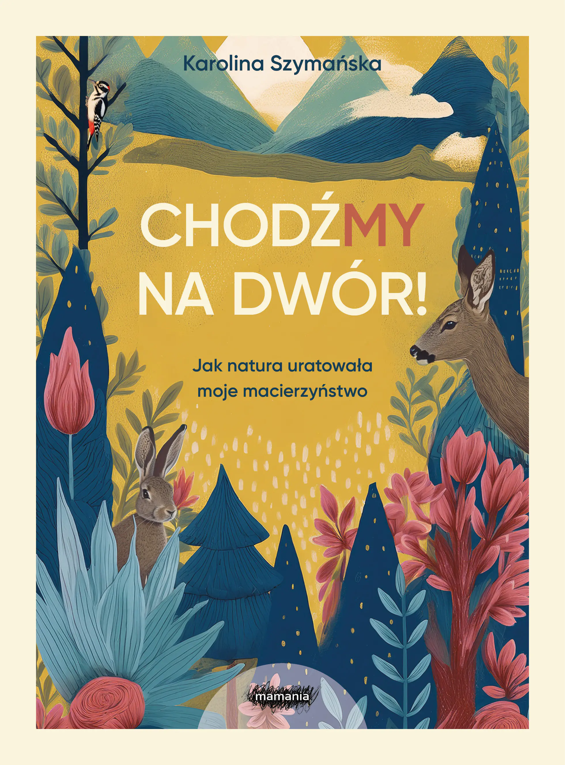 Książka - ChodźMY na dwór. Jak natura uratowała moje macierzyństwo