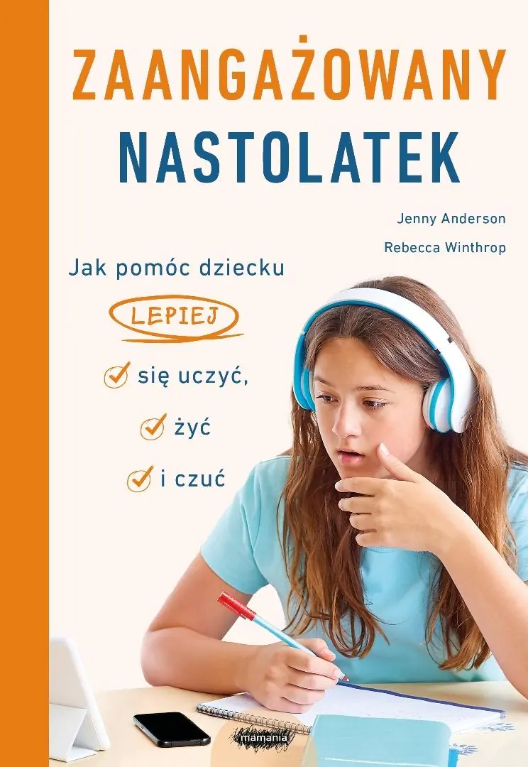 Książka - Zaangażowany nastolatek. Jak pomóc dziecku lepiej się uczyć, żyć i czuć