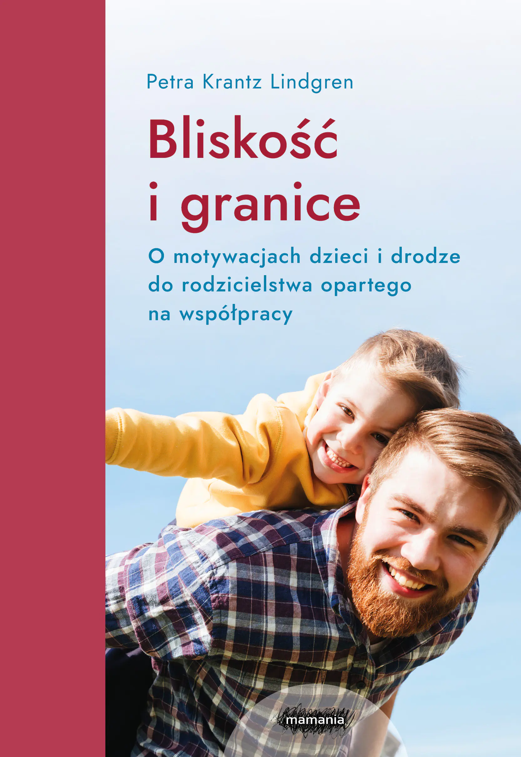 Książka - Bliskość i granice. O motywacjach dzieci i drodze do rodzicielstwa opartego na współpracy