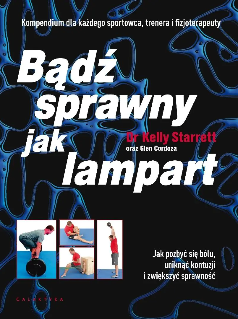 Książka - Bądź sprawny jak lampart. Jak pozbyć się bólu, uniknąć kontuzji i zwiększyć sprawność
