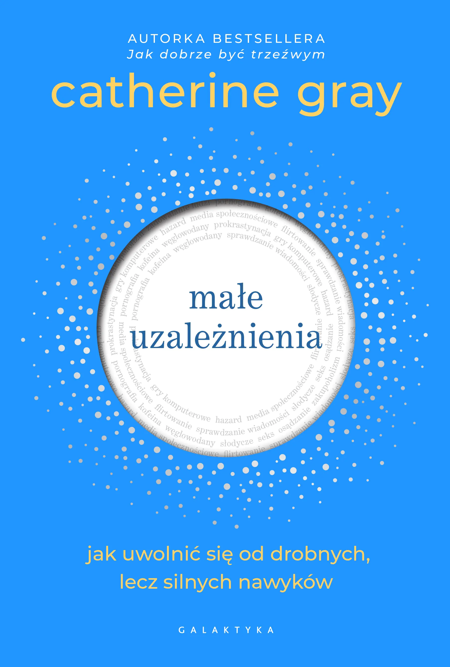 Książka - Małe uzależnienia. Jak uwolnić się od drobnych, lecz silnych nawyków