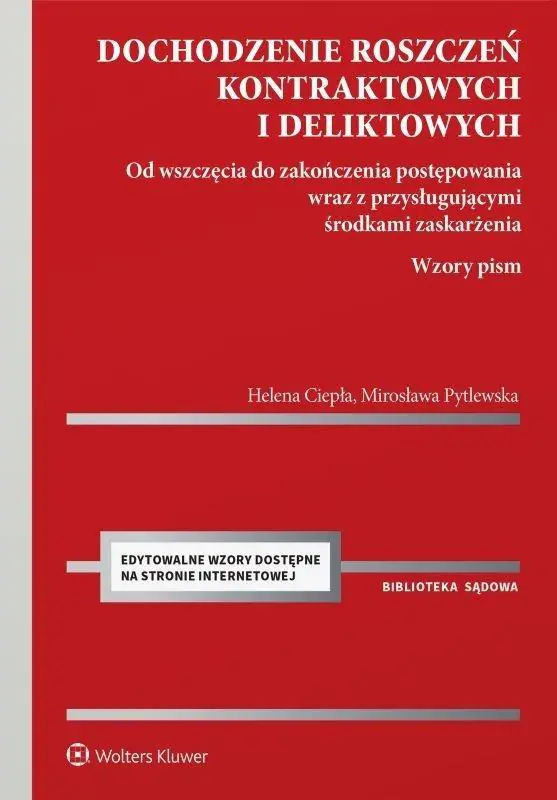 Książka - Dochodzenie roszczeń kontraktowych i deliktowych. Od wszczęcia do zakończenia postępowania wraz z pr