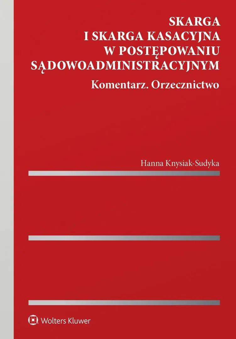 Książka - Skarga i skarga kasacyjna w postępowaniu sądowoadministracyjnym. Komentarz. Orzecznictwo