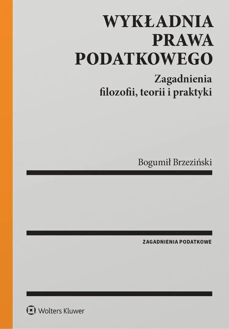 Książka - Wykładnia prawa podatkowego. Zagadnienia filozofii, teorii i praktyki