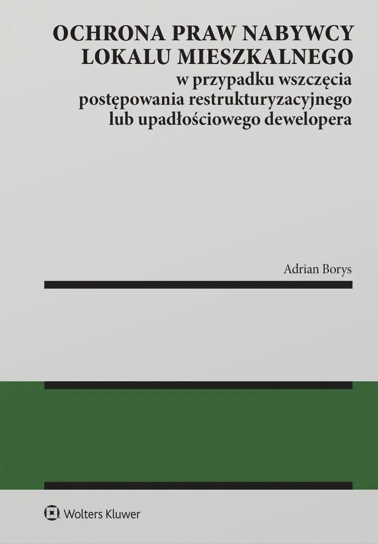 Książka - Ochrona praw nabywcy lokalu mieszkalnego w przypadku wszczęcia postępowania restrukturyzacyjnego lub
