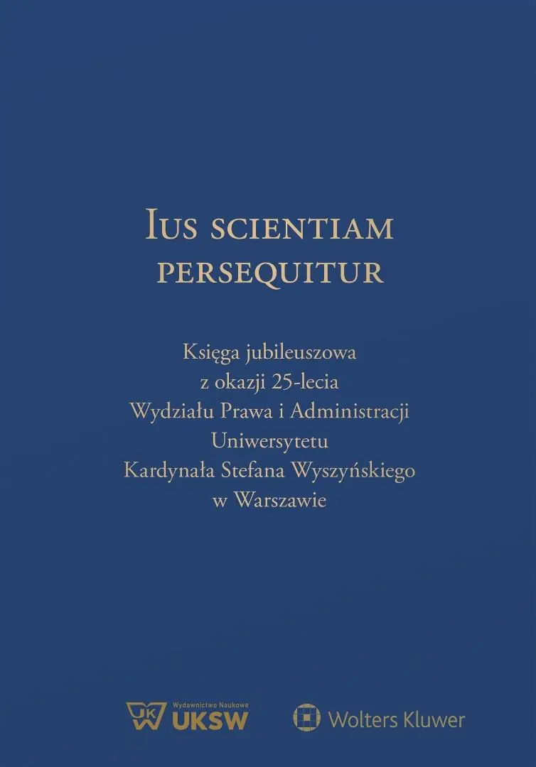 Książka - Ius Scientiam Persequitur. Księga jubileuszowa z okazji 25-lecia Wydziału Prawa i Administracji UKSW