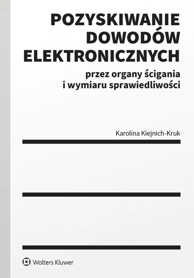 Książka - Pozyskiwanie dowodów elektronicznych przez organy ścigania i wymiaru sprawiedliwości