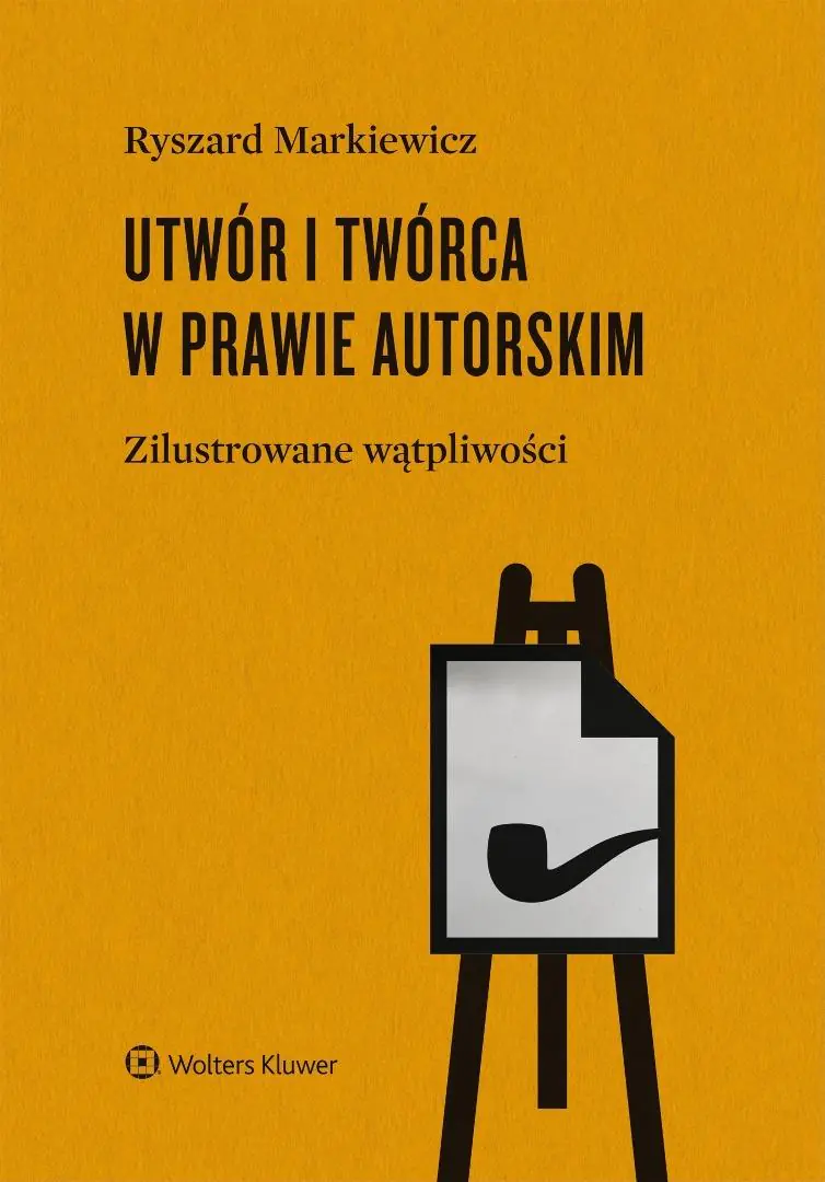 Książka - Utwór i twórca w prawie autorskim.  Zilustrowane wątpliwości