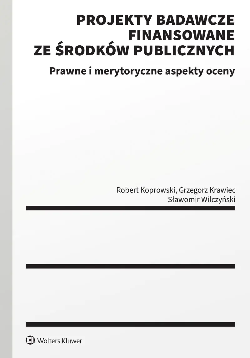 Książka - Projekty badawcze finansowane ze środków publicznych. Prawne i merytoryczne aspekty oceny