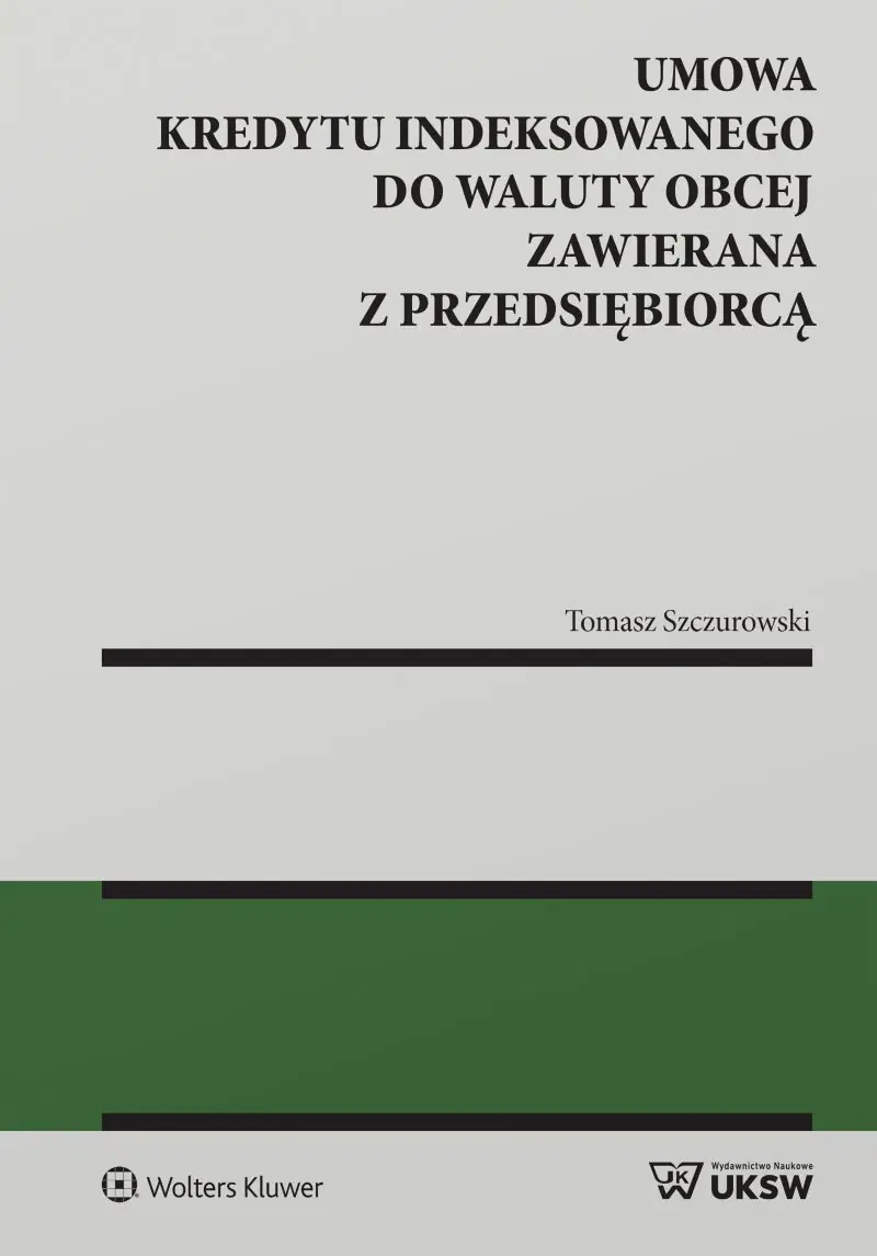 Książka - Umowa kredytu indeksowanego do waluty obcej zawierana z przedsiębiorcą