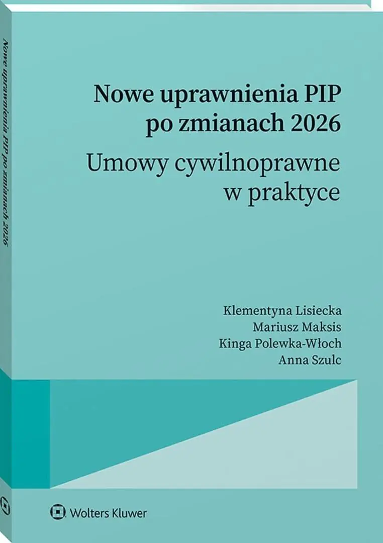 Książka - Nowe uprawnienia PIP po zmianach 2026. Umowy cywilnoprawne w praktyce