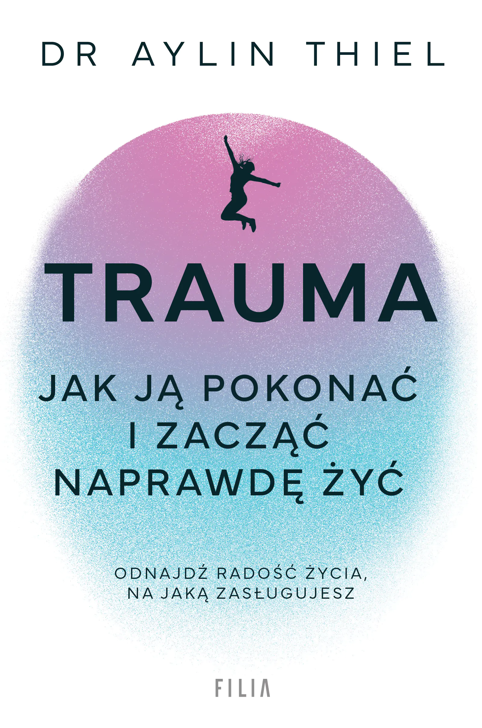 Książka - Trauma. Jak ją pokonać i zacząć naprawdę żyć