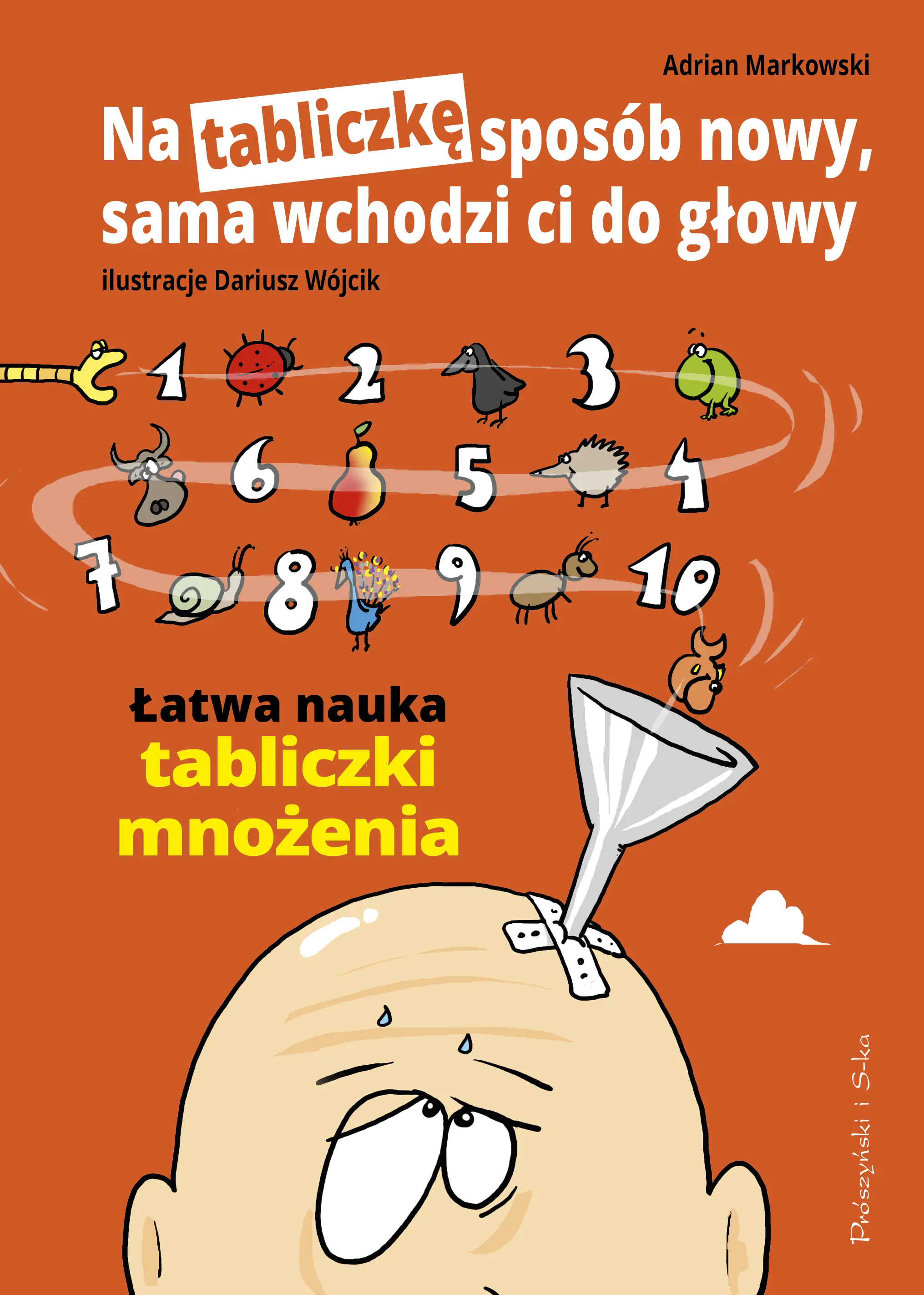Książka - Na tabliczkę sposób nowy, sama wchodzi ci do głowy. Łatwa nauka tabliczki mnożenia