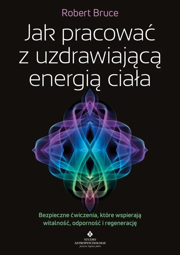 Książka - Jak pracować z uzdrawiającą energią ciała