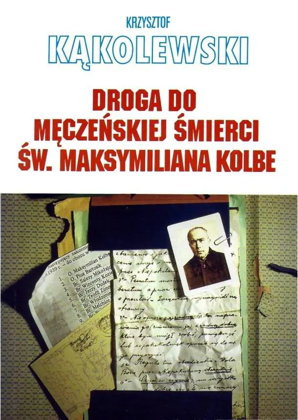 Książka - Droga do męczeńskiej śmierci św Maksymiliana Kolbe