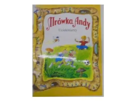 Książka - Mrówka Andy. Uciekinierzy