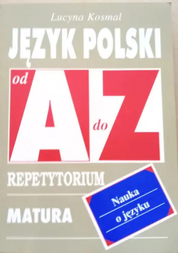 Książka - Język polski Od A do Z Nauka o języku Repetytorium