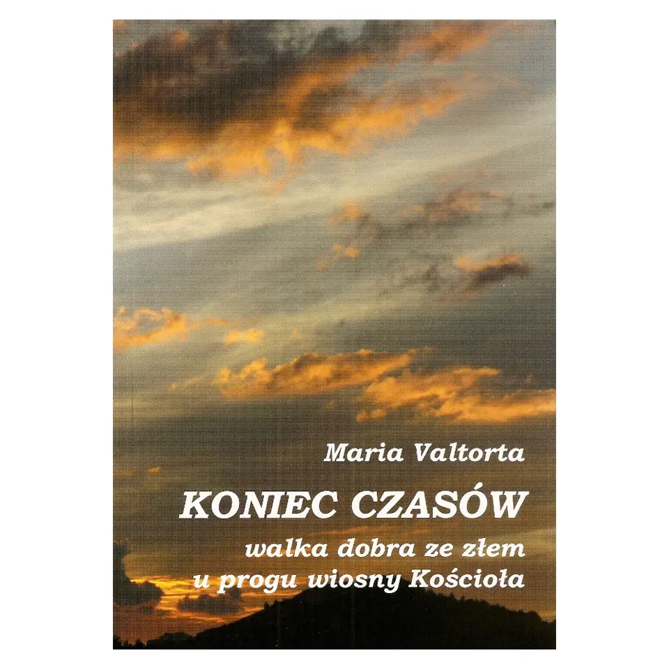 Książka - Koniec czasów  walka dobra zw złem u progu wiosny Kościoła