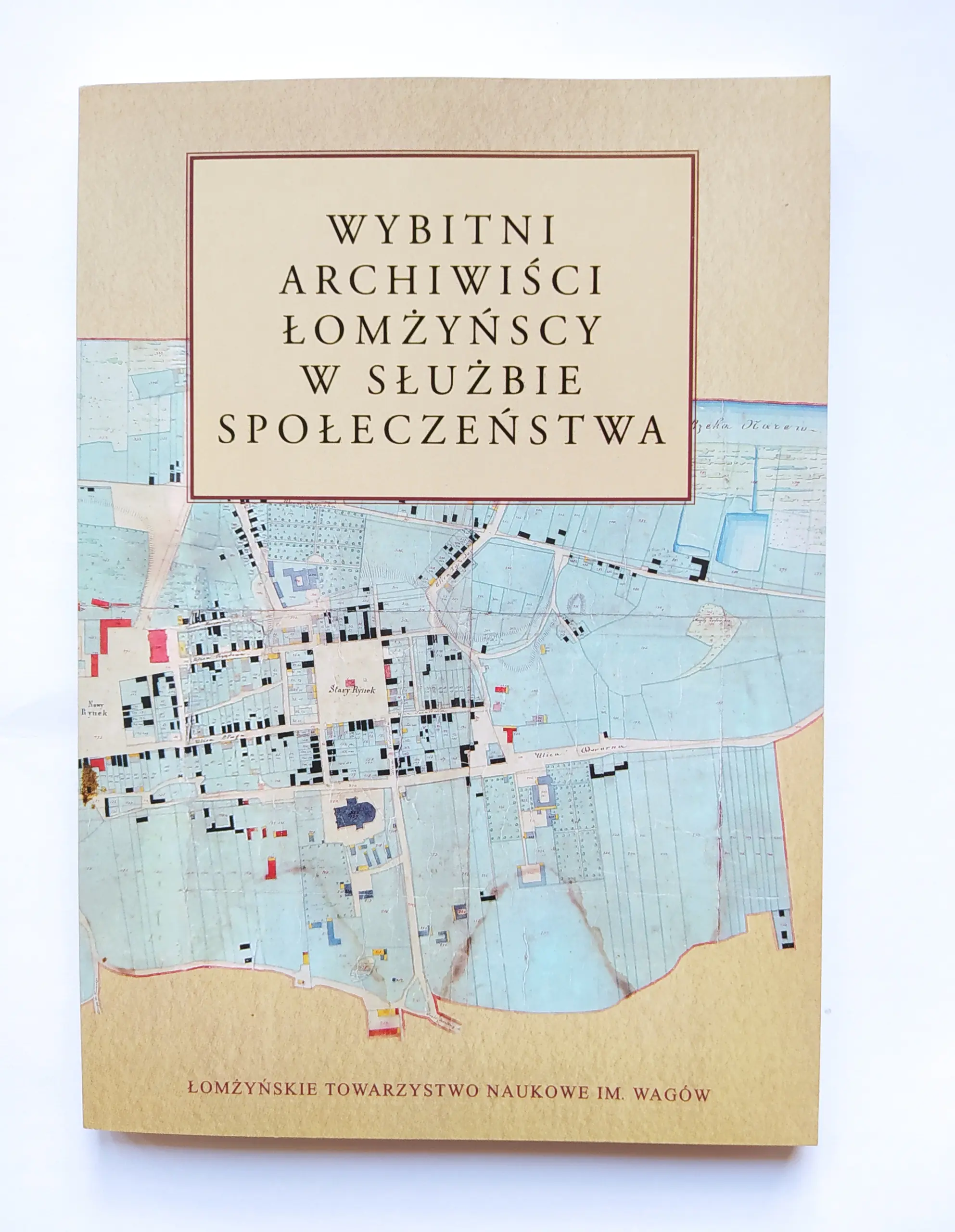 Książka - Wybitni archiwiści łomżyńscy w służbie społeczeństwa