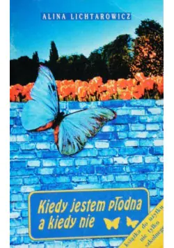 Książka - Kiedy jestem płodna a kiedy nie
