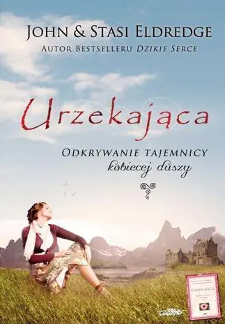 Urzekająca. Odkrywanie tajemnicy kobiecej duszy