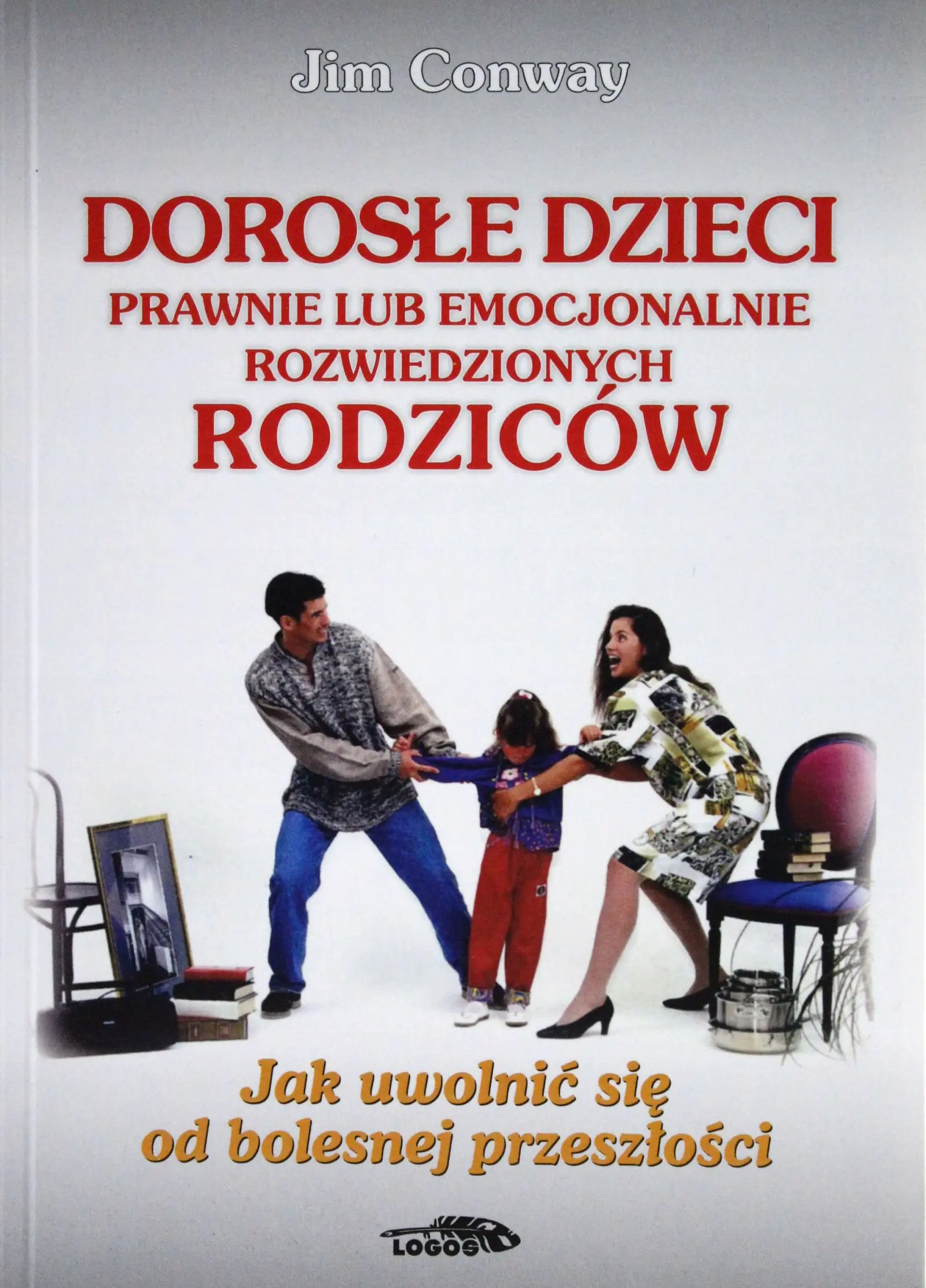 Książka - Dorosłe Dzieci Prawnie lub Emocjonalnie Rozwiedzionych Rodziców jak Uwolnić się od Bolesnej Przeszłości
