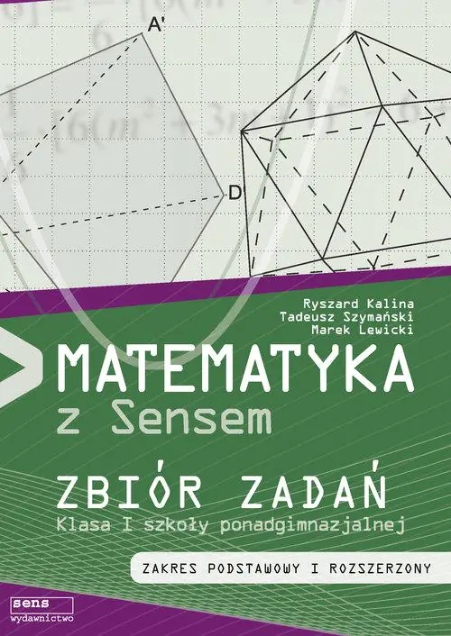 Książka - Matematyka z sensem. Zbiór zadań. Zakres podstawowy i rozszerzony. Klasa 1. Liceum, technikum