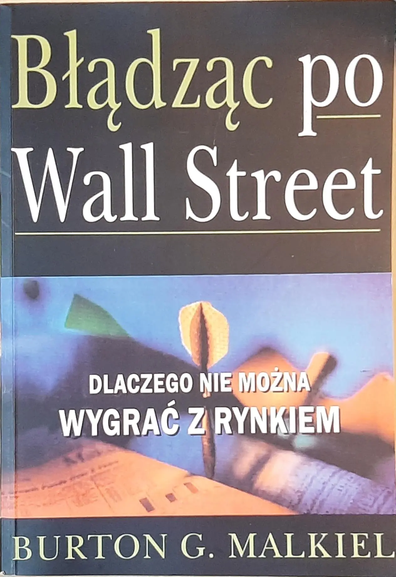Książka - Błądząc po Wall Street. Dlaczego nie można wygrać z rynkiem