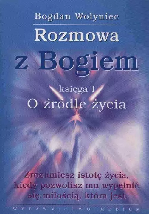 Książka - Rozmowa z Bogiem. Księga I. O Źródle Życia