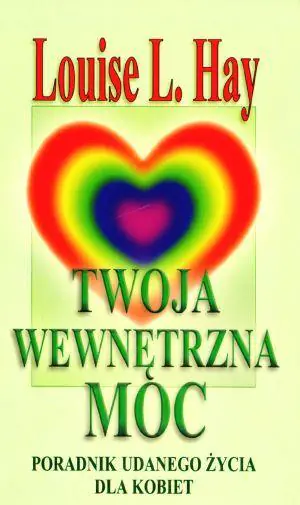 Twoja wewnętrzna moc. Poradnik udanego życia dla kobiet